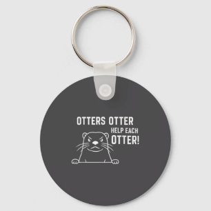 Otters Otter Help Each Otter Funny Otter Quote Keychain
