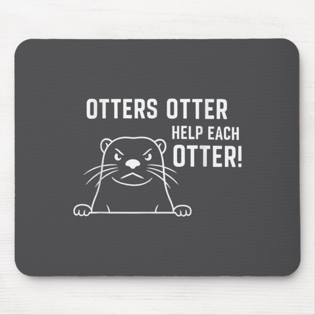 Otters Otter Help Each Otter Funny Otter Quote  Mouse Pad (Front)