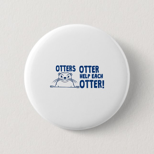 Otters Otter Help Each Otters Funny Saying  2 Inch Round Button (Front)