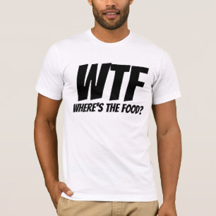 OÙ EST LA NOURRITURE WTF T-SHIRTS PAPA
