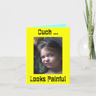 Ouch... Looks Painful Card