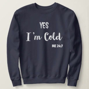 oui je suis froid 24 7 sweatshirt Oui je suis froi