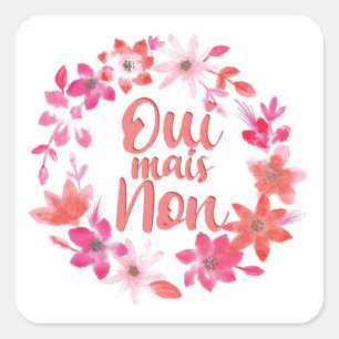 Oui Mais Non - Yes But No - Funny French Phrases Square Sticker