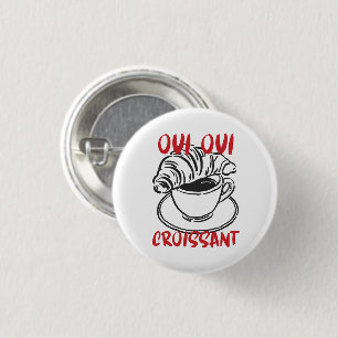 Oui Oui Croissant – Cute French Coffee Breakfast 1 Inch Round Button