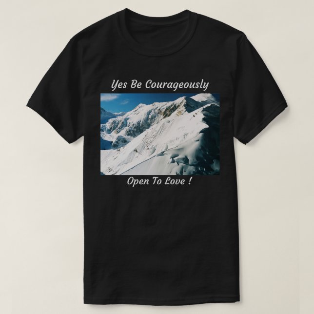 Oui Soyez Courageusement Ouvert À Aimer TShirt (Design devant)