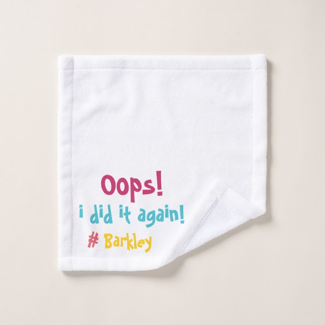 "Oups, je l'ai fait à nouveau" Moments embêtants (Gant de toilette)