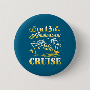 Our 13th wedding anniversary cruise 13 years marri 2 inch round button