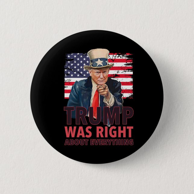 Our 47th President Was Right About Everything - Re 2 Inch Round Button (Front)