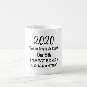 Our 8th Anniversary Quarantined 2020 Gift Coffee Mug