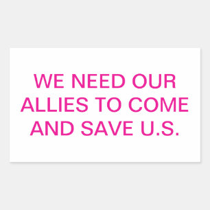 OUR ALLIES MUST SAVE U.S.. Hankamer Artjunkhaus Sticker