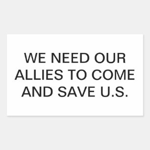 OUR ALLIES MUST SAVE U.S.. Hankamer Artjunkhaus Sticker