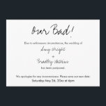 "Our Bad" Humourous Postponed Wedding Announcement<br><div class="desc">Here's a simple card for notifying your guests if it's become necessary to change your wedding date... and you want to keep the mood light. Use the template fields to add your personal details and make this unique, modern design your own. The white background can be changed to any colour...</div>