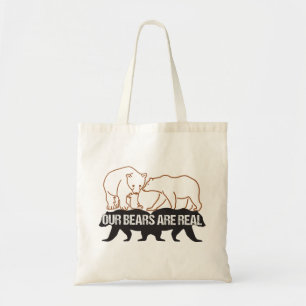 Our Bears are real.w Tote Bag