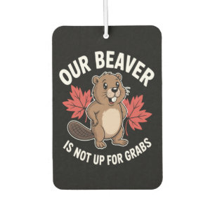 Our Beaver Is Not Up For Grabs Air Freshener