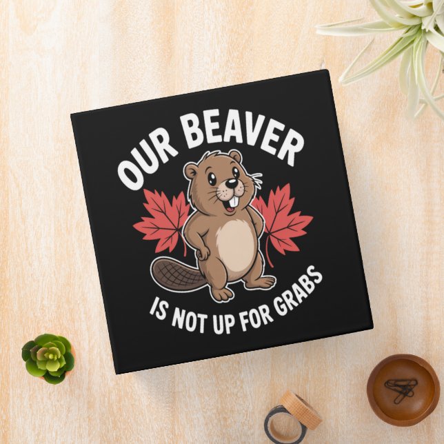 Our Beaver Is Not Up For Grabs Binder (In Situ)