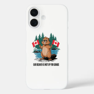 Our Beaver Is Not Up For Grabs Canadian Pride iPhone 16 Case