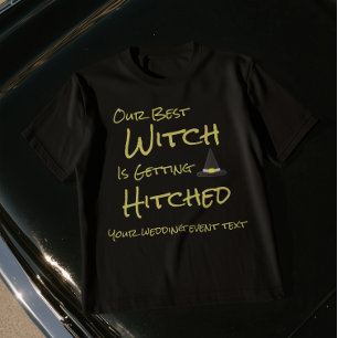 Our Best Witch Is Getting Hitched T-Shirt
