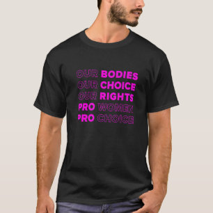 Our Bodies Our Choice Our Rights Pro Choice Femini T-Shirt
