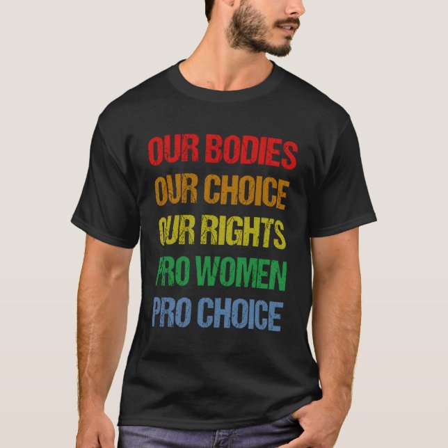 Our Bodies Our Choice Our Rights Pro Pro Choice T-Shirt (Front)