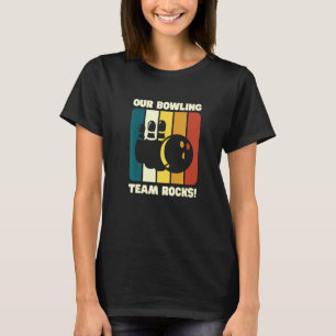 Our Bowling Team Rocks  Bowling Pins And Bowling B T-Shirt