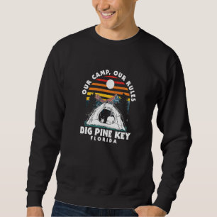 Our Camp Our Rules Big Pine Key Camping Florida Ca Sweatshirt