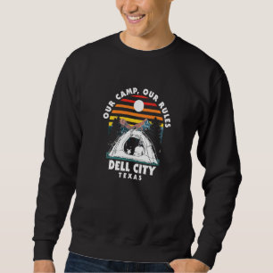 Our Camp Our Rules Dell City Camping Texas Camper Sweatshirt