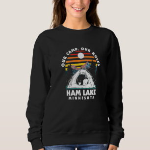 Our Camp Our Rules Ham Lake Camping Minnesota Camp Sweatshirt