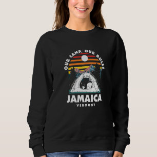 Our Camp Our Rules Jamaica Camping Vermont Camper Sweatshirt