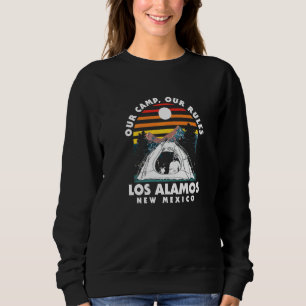 Our Camp Our Rules Los Alamos Camping New Mexico C Sweatshirt