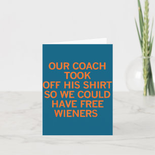 Our Coach Took Off His Shirt So We Could Have Wien Card