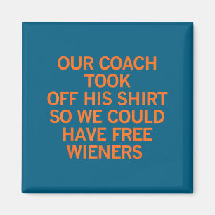 Our Coach Took Off His Shirt So We Could Have Wien Magnet