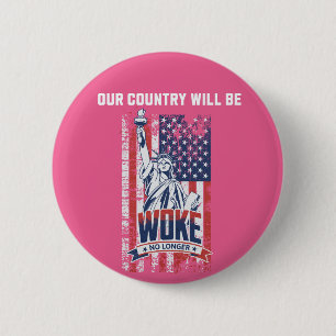 Our Country Will Be Woke No Longer Pro Trump 2025 2 Inch Round Button