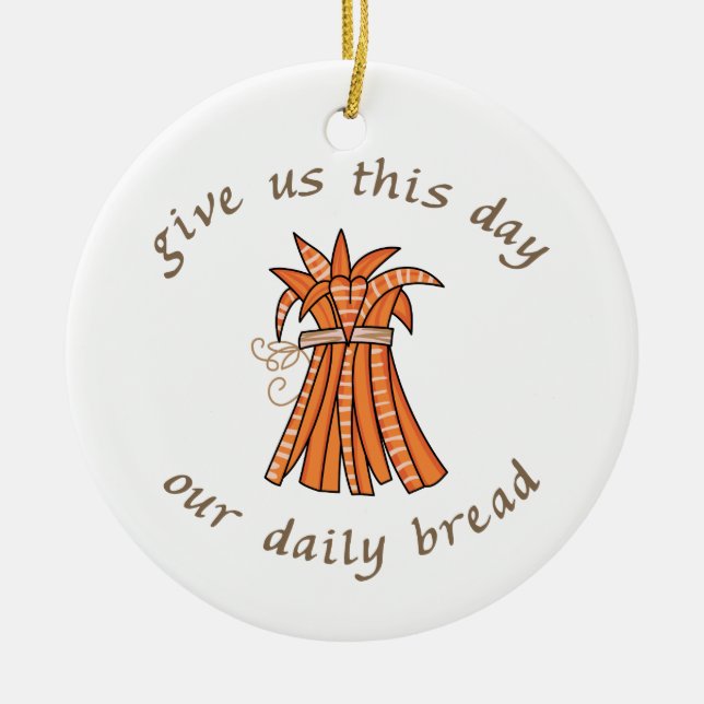 Our Daily Bread Ceramic Ornament (Front)