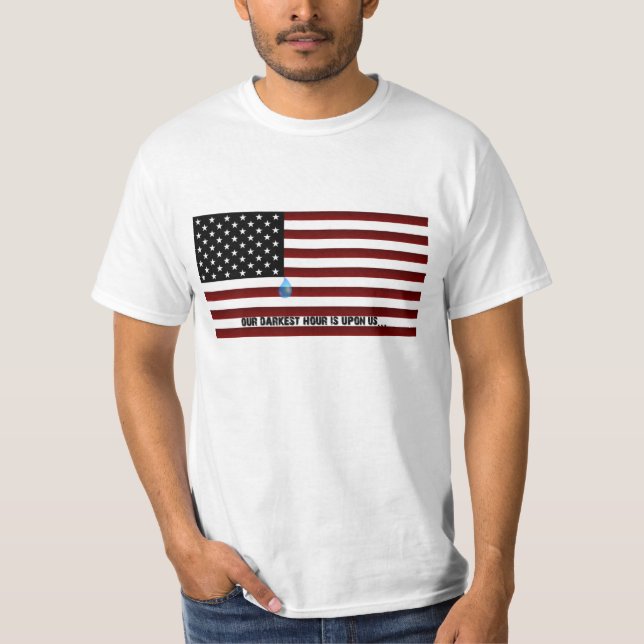 Our Darkest Hour is Upon Us... T-Shirt (Front)