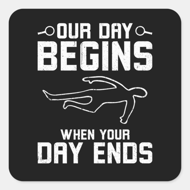 Our Day Begins When Your Day Ends Square Sticker (Front)