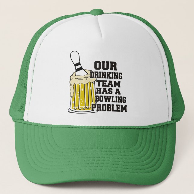 Our Drinking Team Has A Bowling Problem Trucker Hat (Front)