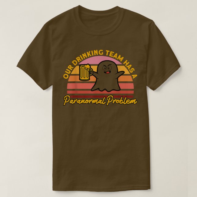 Our Drinking Team Haunted House Ghost Hunter  T-Shirt (Design Front)