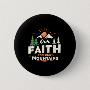 Our Faith Can Move Mountains Christian Bible Verse 2 Inch Round Button