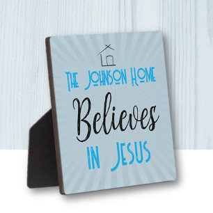 Our Family Believes in Jesus Plaque