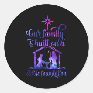 Our Family Is Built On A Stable Foundation  Classic Round Sticker