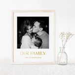 Our Family | Photo and Modern Text in Gold Foil Prints<br><div class="desc">This modern and elegant poster features your favourite personal photo,  plus the words "our family" in unique and stylish gold foil typography. There is also a spot to add your last name in gold.</div>