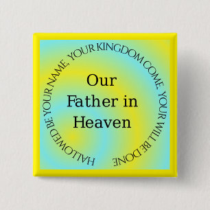 OUR FATHER IN HEAVEN 2 INCH SQUARE BUTTON