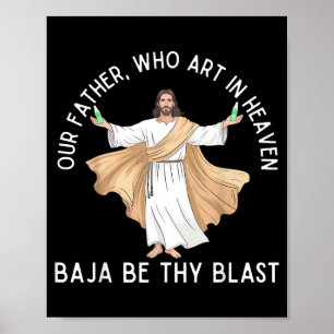 Our father who art in heaven baja be thy blast  poster