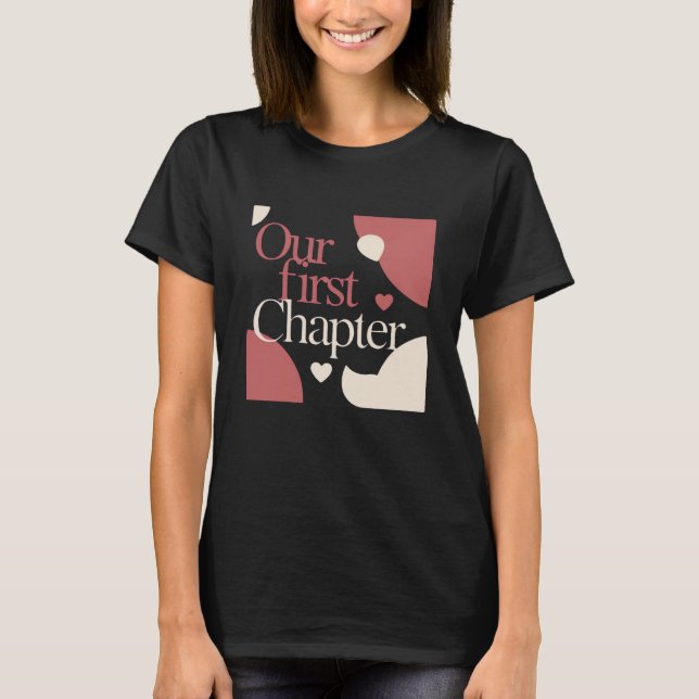Our First Chapter – Minimal Valentine's Day Quote T-Shirt (Front)