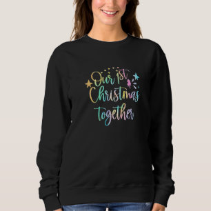 Our First Christmas Together  Christmas Couple Mat Sweatshirt