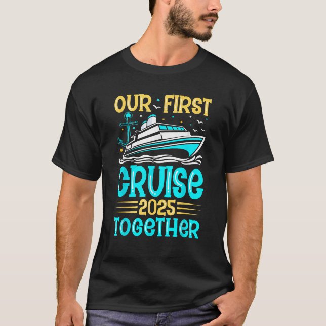 Our First Cruise 2025 Together Couples Cruising Lo T-Shirt (Front)