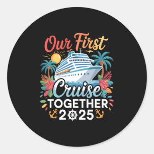 Our First Cruise 2025 Together Trip Matching Coupl Classic Round Sticker
