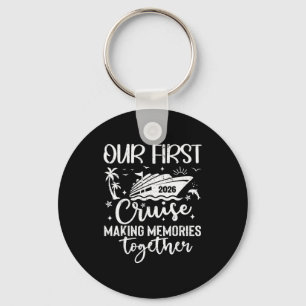 Our First Cruise 2026 Together Family Trip Matchin Keychain