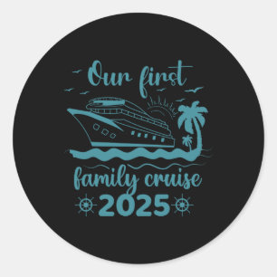 Our First Family Cruise 2025 Summer Vacation Trip Classic Round Sticker