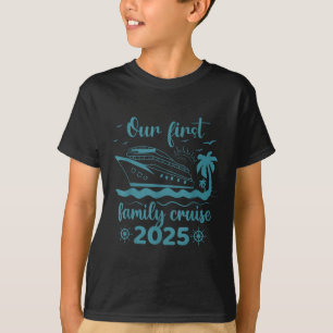 Our First Family Cruise 2025 Summer Vacation Trip T-Shirt